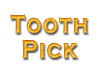 Toothpick Toothpick